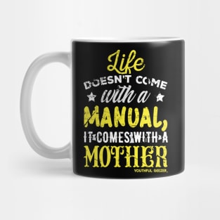 Life Doesnt Come With A Manual It Comes With A Mother Mug